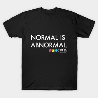 NORMAL IS ABNORMAL T-Shirt